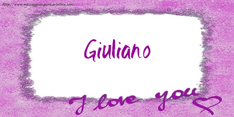 Cartoline d'amore - Cuore | I love Giuliano!