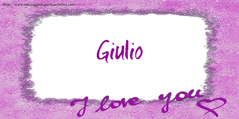 Cartoline d'amore - I love Giulio!
