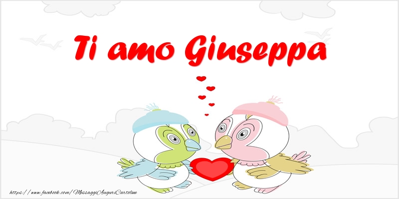 Cartoline d'amore - Animali & Cuore | Ti amo Giuseppa
