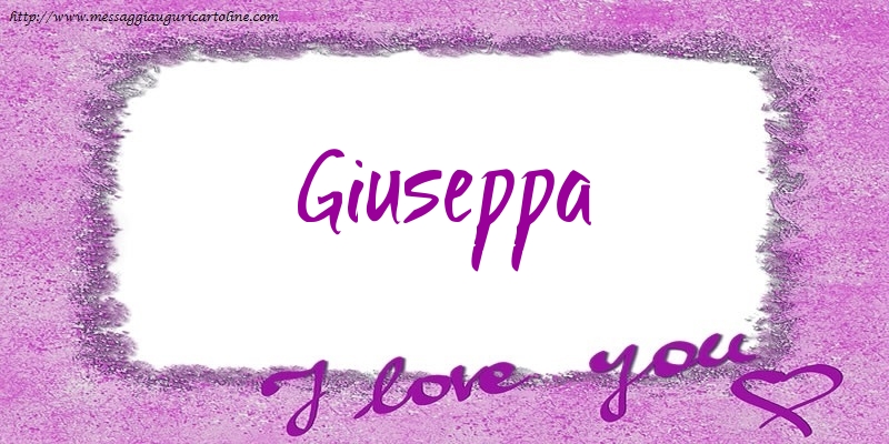 Cartoline d'amore - Cuore | I love Giuseppa!