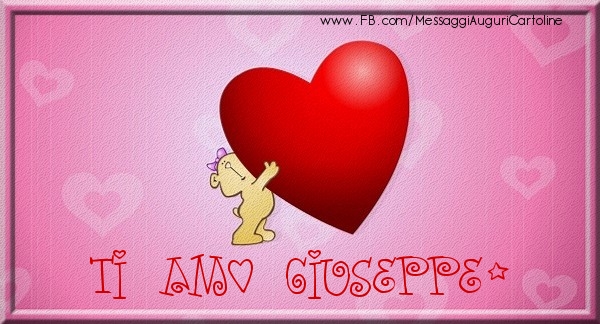 Cartoline d'amore - Cuore | Ti amo Giuseppe