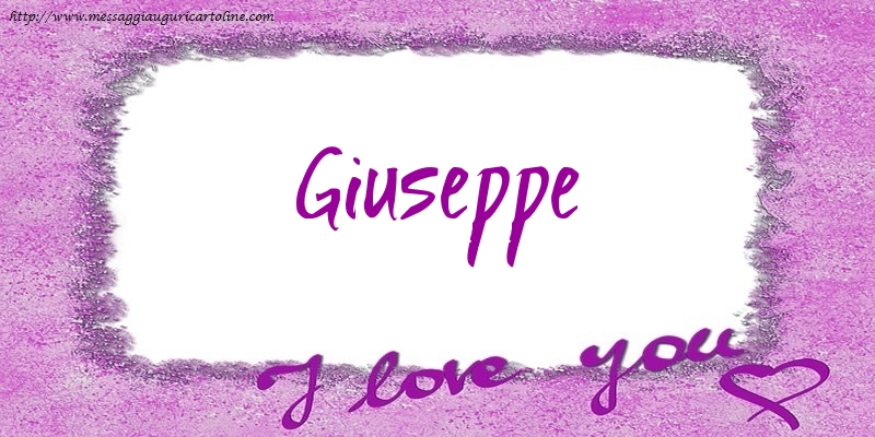 Cartoline d'amore - I love Giuseppe!