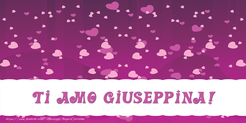 Cartoline d'amore - Cuore | Ti amo Giuseppina!