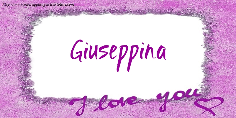 Cartoline d'amore - Cuore | I love Giuseppina!
