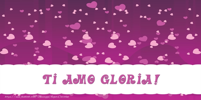 Cartoline d'amore - Cuore | Ti amo Gloria!