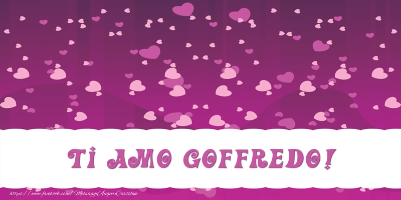 Cartoline d'amore - Cuore | Ti amo Goffredo!