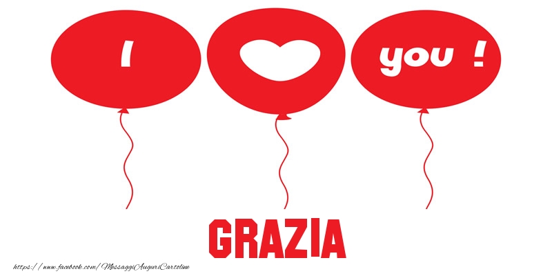 Cartoline d'amore - Cuore & Palloncini | I love you Grazia!