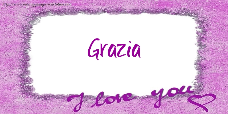 Cartoline d'amore - I love Grazia!