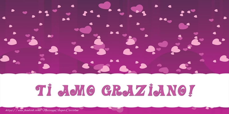 Cartoline d'amore - Cuore | Ti amo Graziano!