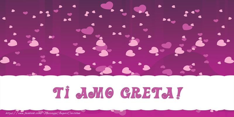 Cartoline d'amore - Ti amo Greta!