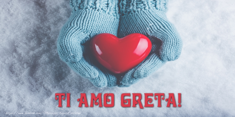 Cartoline d'amore - Cuore & Neve | TI AMO Greta!