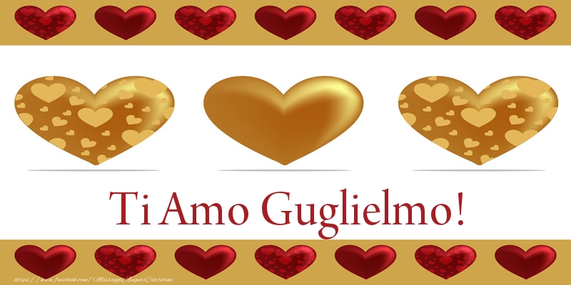 Cartoline d'amore - Cuore | Ti Amo Guglielmo!