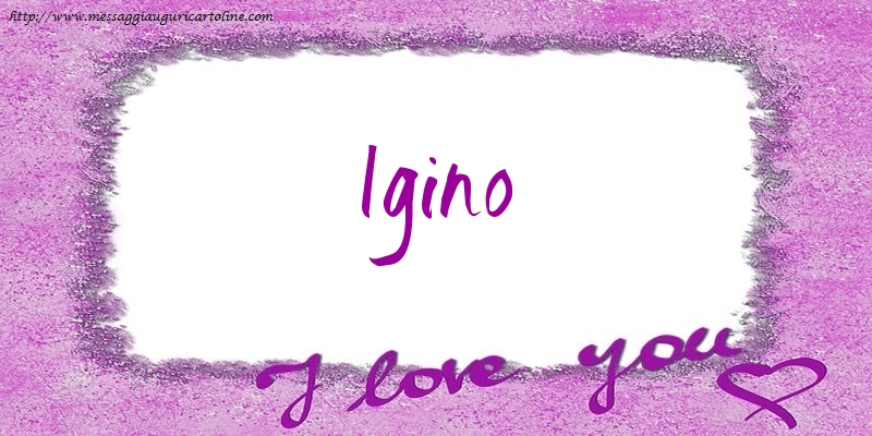 Cartoline d'amore - Cuore | I love Igino!