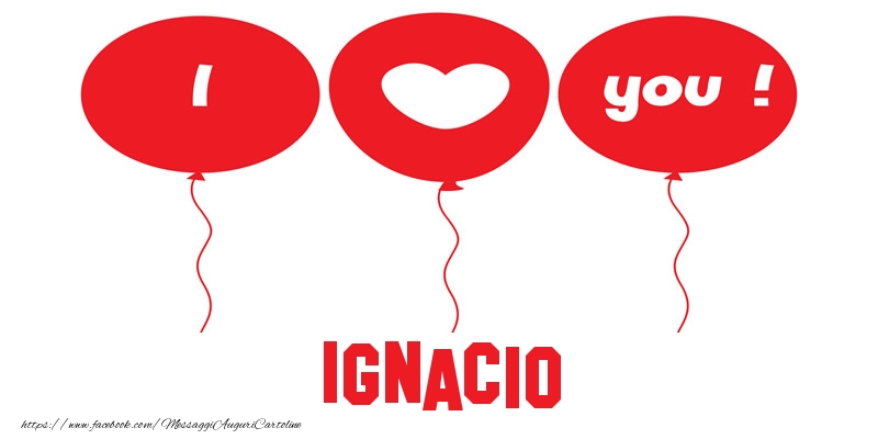 Cartoline d'amore - Cuore & Palloncini | I love you Ignacio!