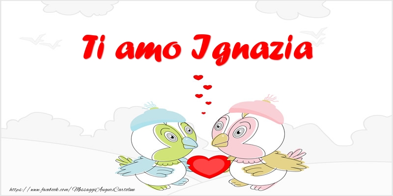 Cartoline d'amore - Animali & Cuore | Ti amo Ignazia