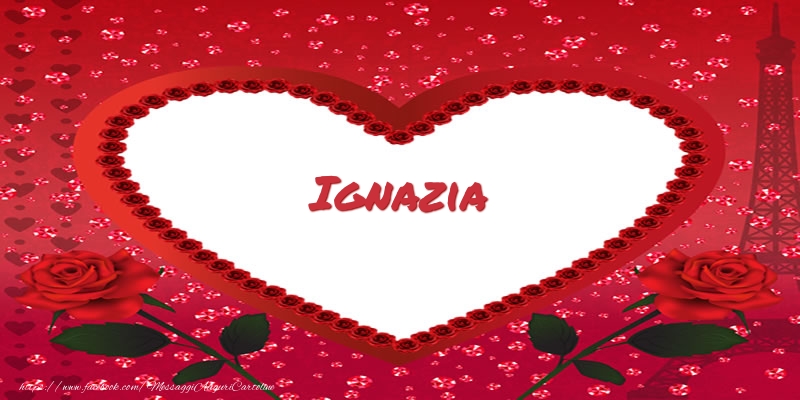Cartoline d'amore -  Nome nel cuore Ignazia