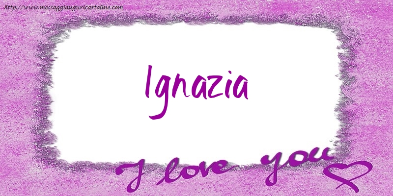 Cartoline d'amore - I love Ignazia!