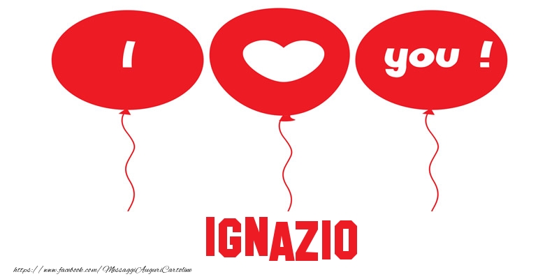 Cartoline d'amore - Cuore & Palloncini | I love you Ignazio!