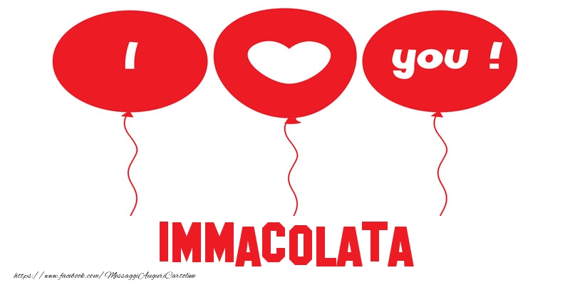 Cartoline d'amore - Cuore & Palloncini | I love you Immacolata!