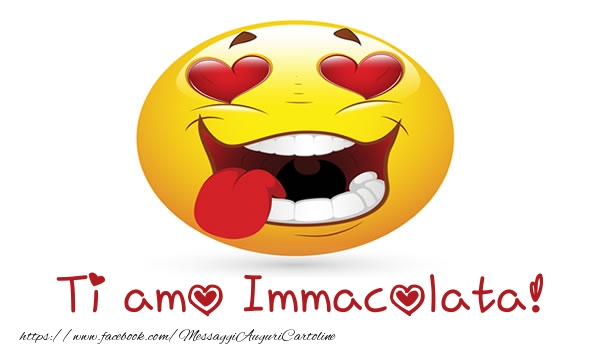 Cartoline d'amore - Cuore & Emoticons | Ti amo Immacolata!