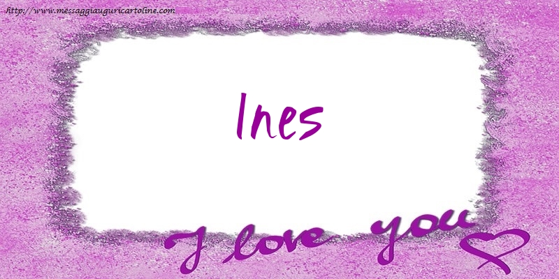 Cartoline d'amore - I love Ines!