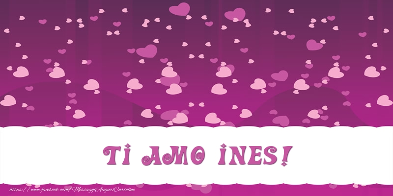Cartoline d'amore - Cuore | Ti amo Ines!