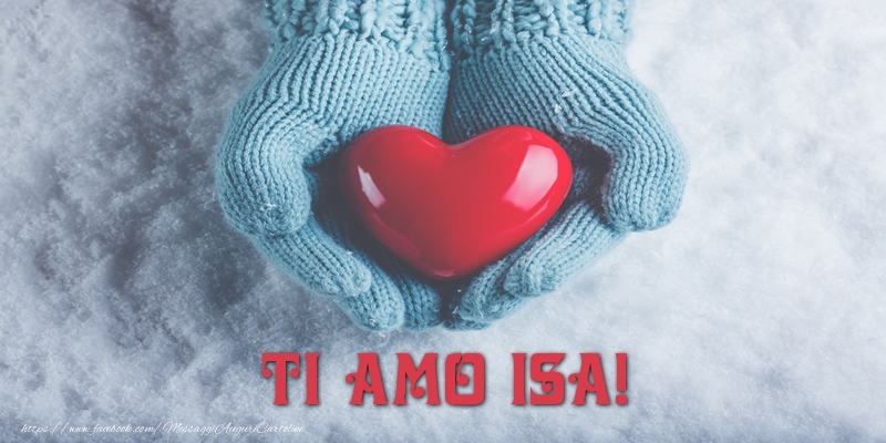 Cartoline d'amore - Cuore & Neve | TI AMO Isa!