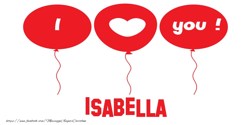  Cartoline d'amore - Cuore & Palloncini | I love you Isabella!