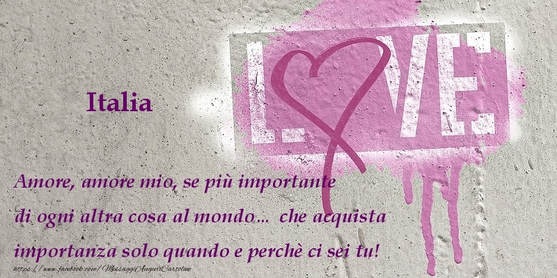 Cartoline d'amore - Amore, amore mio, se più importante di ogni altra cosa al mondo... che acquista importanza solo quando e perchè ci sei tu! Italia