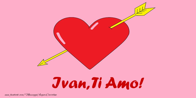 Cartoline d'amore - Cuore | Ivan, ti amo!
