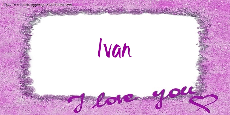 Cartoline d'amore - I love Ivan!