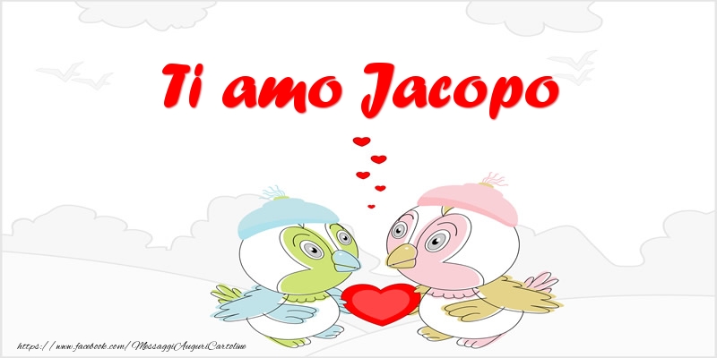 Cartoline d'amore - Animali & Cuore | Ti amo Jacopo
