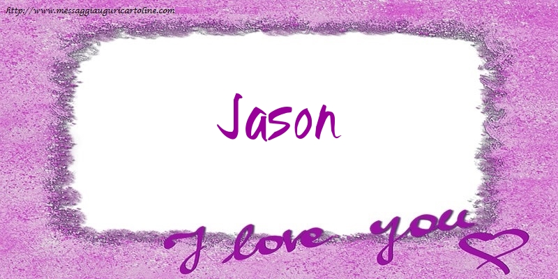 Cartoline d'amore - I love Jason!