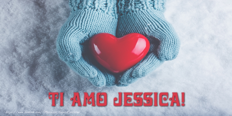 Cartoline d'amore - Cuore & Neve | TI AMO Jessica!