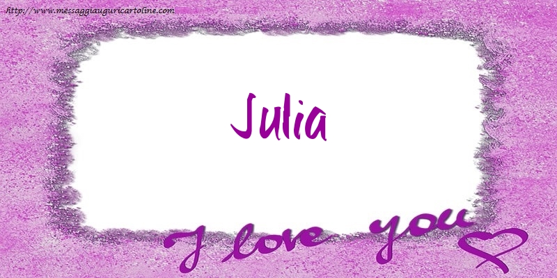 Cartoline d'amore - I love Julia!