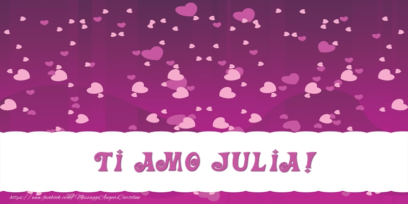Cartoline d'amore - Cuore | Ti amo Julia!