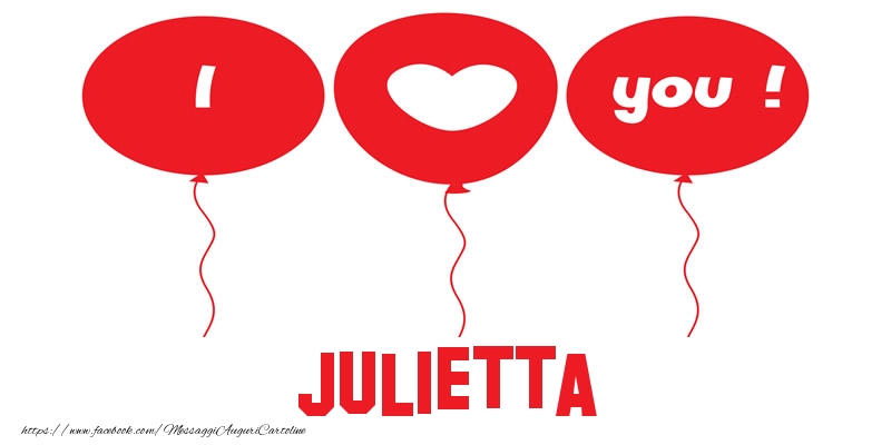 Cartoline d'amore - Cuore & Palloncini | I love you Julietta!
