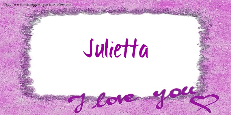 Cartoline d'amore - I love Julietta!