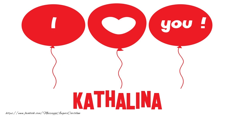 Cartoline d'amore - Cuore & Palloncini | I love you Kathalina!