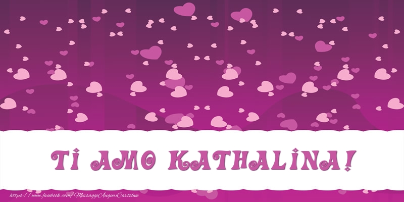  Cartoline d'amore - Cuore | Ti amo Kathalina!