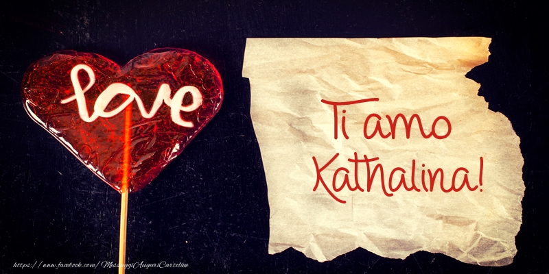 Cartoline d'amore - Cuore | Ti amo Kathalina!