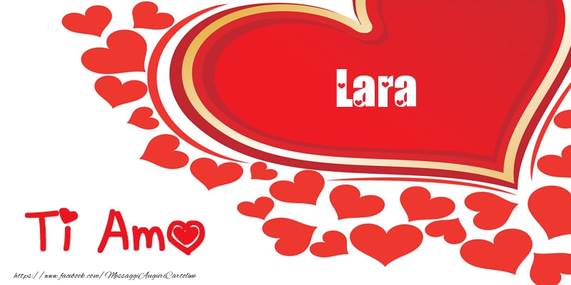 Cartoline d'amore -  Lara | Ti amo | Nome nel Cuore