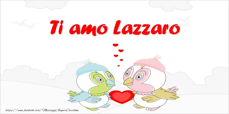 Cartoline d'amore - Animali & Cuore | Ti amo Lazzaro