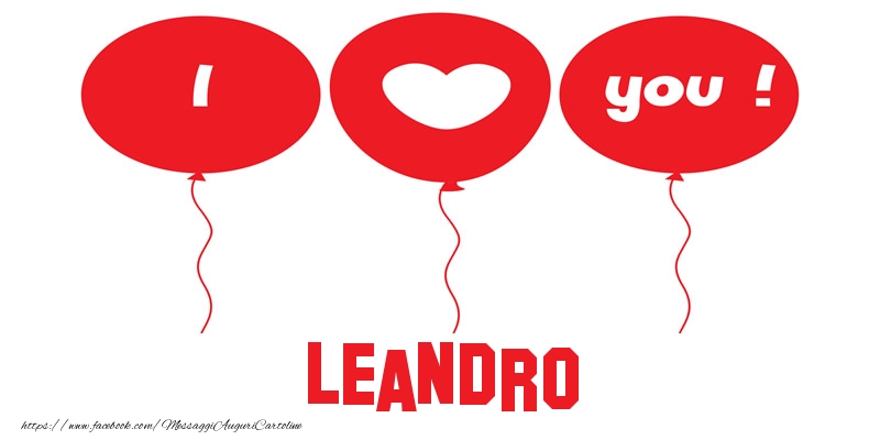 Cartoline d'amore - Cuore & Palloncini | I love you Leandro!