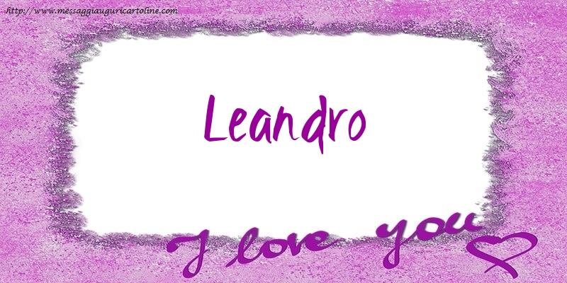 Cartoline d'amore - Cuore | I love Leandro!