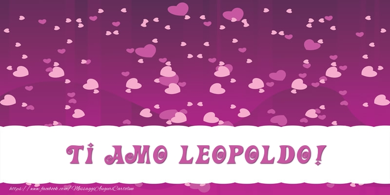Cartoline d'amore - Ti amo Leopoldo!