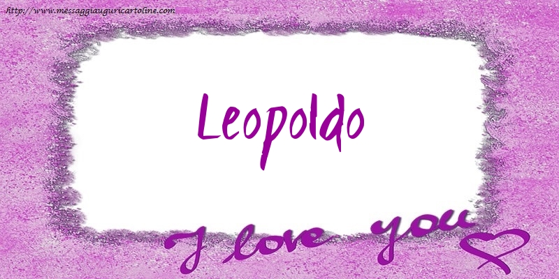 Cartoline d'amore - Cuore | I love Leopoldo!