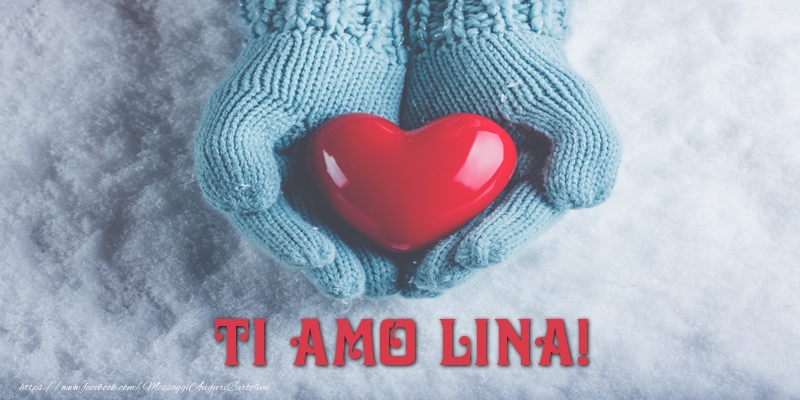 Cartoline d'amore - Cuore & Neve | TI AMO Lina!