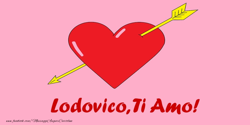  Cartoline d'amore - Cuore | Lodovico, ti amo!
