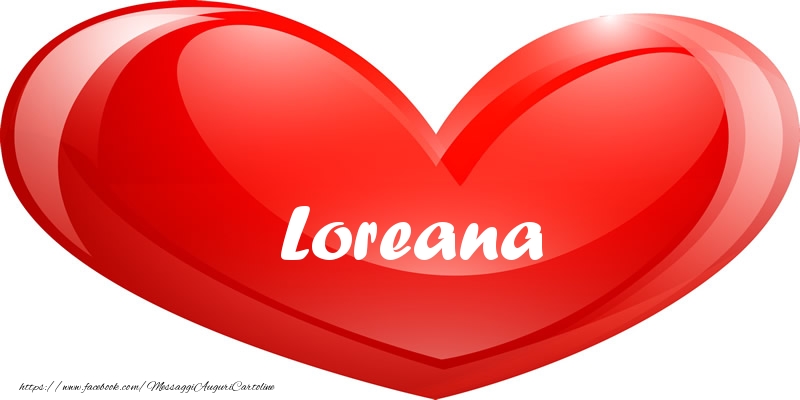 Cartoline d'amore -  Il nome Loreana nel cuore